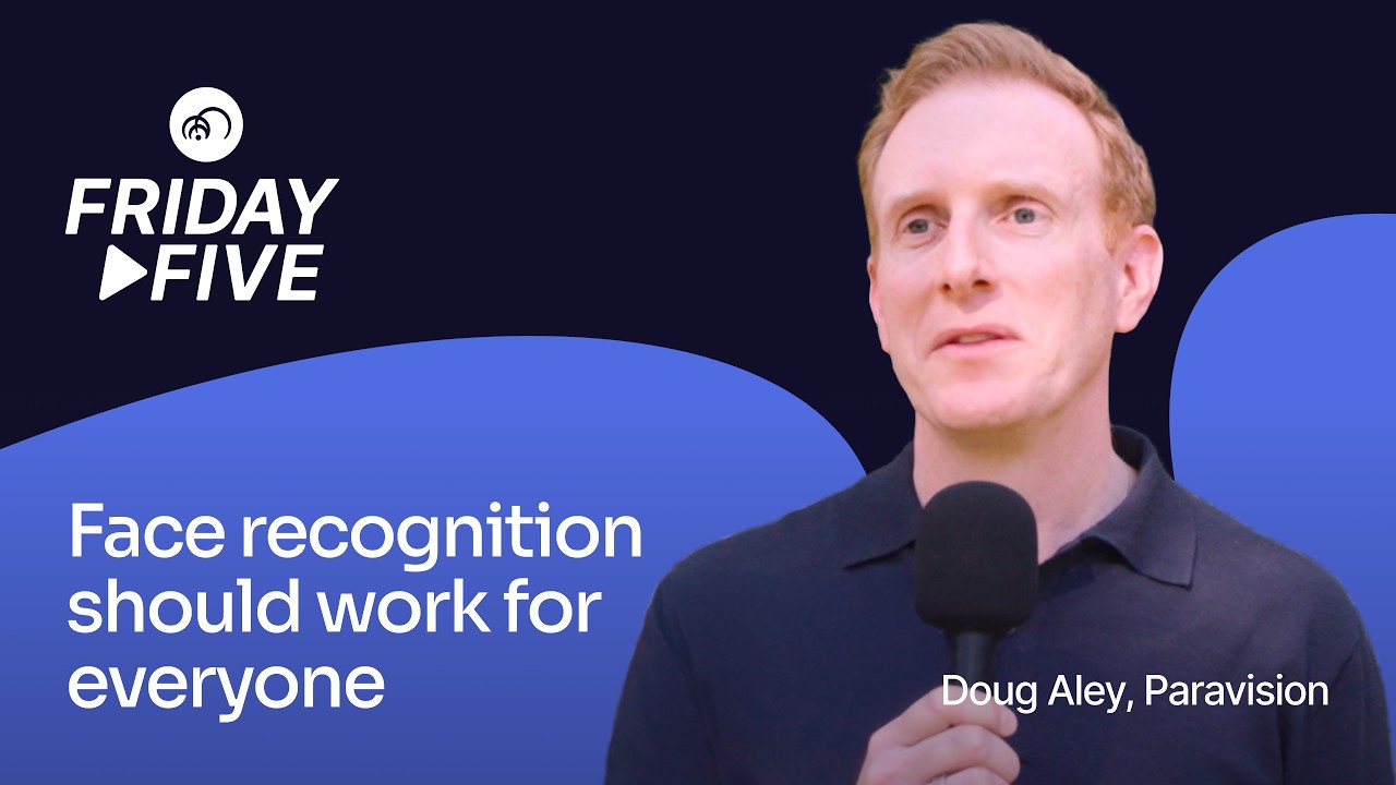 Friday Five: Face Recognition Should Work for Everyone | Doug Aley, CEO at Paravision