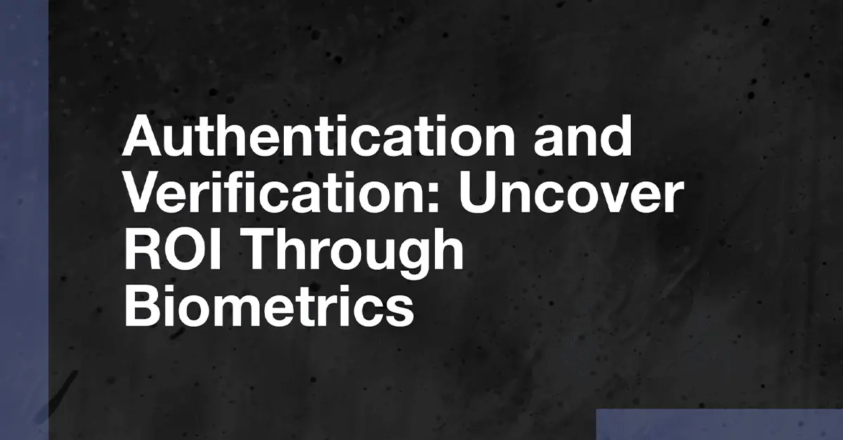 An overview of biometrics for authentication, fraud reduction, cx, and regulatory requirements.