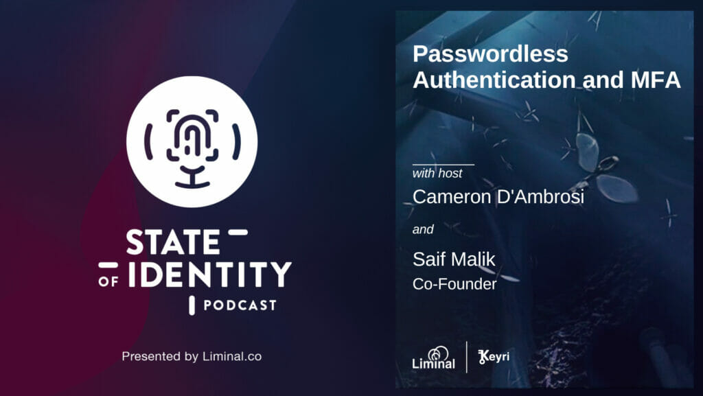 passwordless authentication and mfa liminal keyri podcast