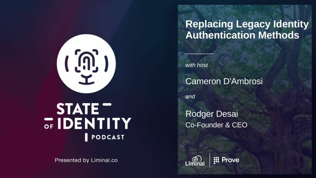 replacing legacy identity authentication methods liminal prove podcast