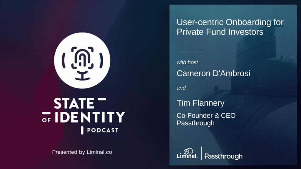 Liminal podcast with Passthrough User-centric Onboarding for Private Fund Investors