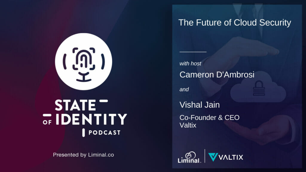 State of Identity Podcast with Vishal Jain at Valtix