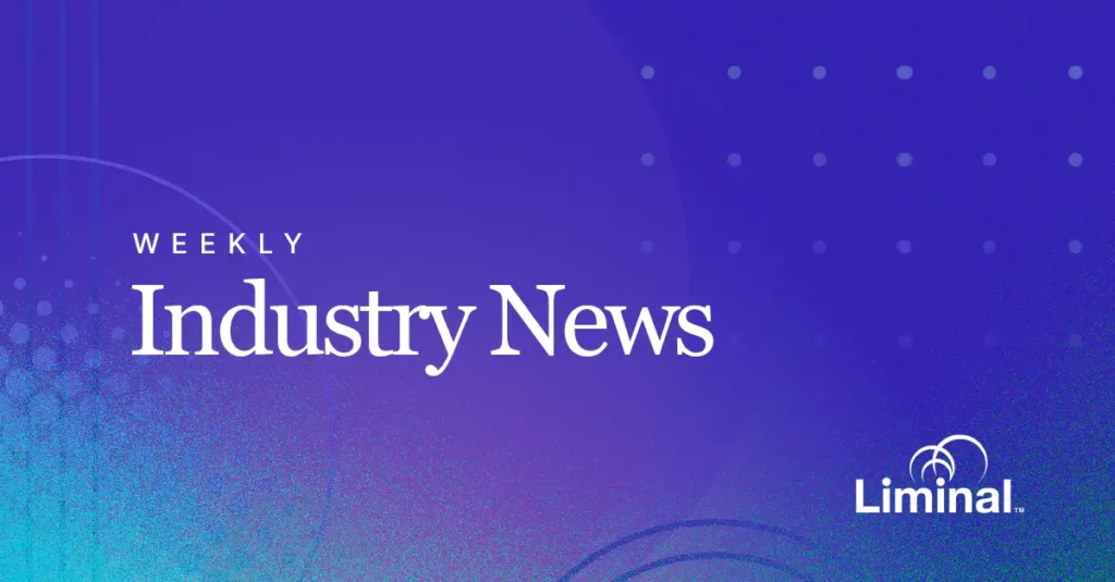 Liminal Weekly Industry News