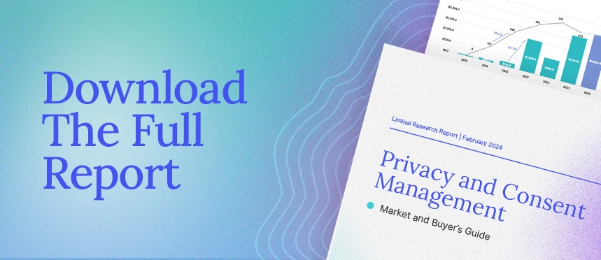 Privacy and Consent Management - Liminal Report
