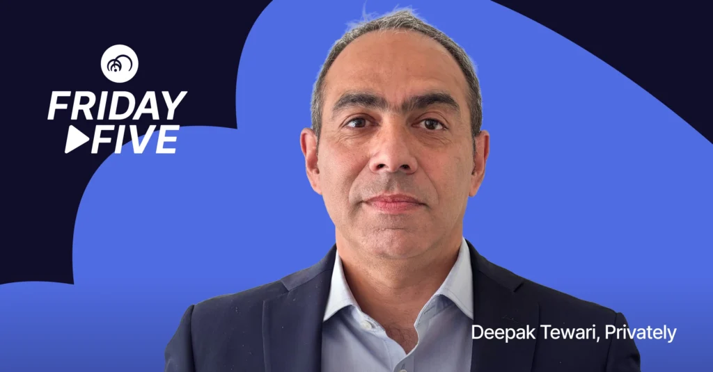 Deepak Tewari, CEO of Privately, on privacy-preserving age verification and on-device age estimation in Friday Five.